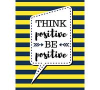 Think Positive Be Positive: Yellow Stripes - 100 Pages - Blank Page Lined Journal Notebook (Inspirational Notebooks)