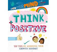 Think Positive (Grow Your Mind)