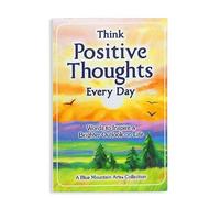Think Positive Thoughts Every Day: Words to Inspire a Brighter Outlook on Life