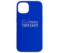 Think Positive Thoughts Positive Mindset Attitude Optimist Case for iPhone 13