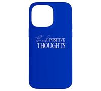 Think Positive Thoughts Positive Mindset Attitude Optimist Case for iPhone 14 Pro Max