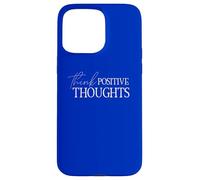 Think Positive Thoughts Positive Mindset Attitude Optimist Case for iPhone 15 Pro Max