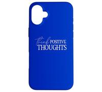 Think Positive Thoughts Positive Mindset Attitude Optimist Case for iPhone 16 Plus