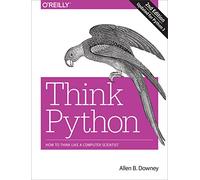 Think Python: How to Think Like a Computer Scientist