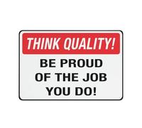 Think Quality Be Proud Of The Job You Do! 12 X 8 Inches Aluminum Sign - Uv Protected, Waterproof, Weatherproof And Fade Resistant - 4Pre-Drilled Holes