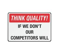Think Quality If We Don'T Our Competitors Will 12 X 8 Inches Aluminum Metal Warning Signage With Symbol For Indoor Outdoor Use