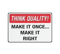 Think Quality Make It Once Make It Right Sign, 8 X 12 Grade Sheeting Rust Free Aluminum, Weather Resistant, Waterproof, Easy To Mount