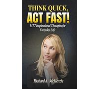 Think Quick, Act Fast!: 1377 Inspirational Thoughts for Everyday Life"