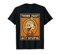 Think Quick and Act Stupid Retro Cartoon Humor T-Shirt