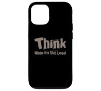 Think Quotes Think While It's Still legal Funny Let’s Think Case for iPhone 12/12 Pro