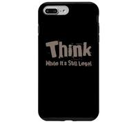 Think Quotes Think While It's Still legal Funny Let’s Think Case for iPhone 7 Plus/8 Plus