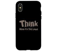 Think Quotes Think While It's Still legal Funny Let’s Think Case for iPhone X/XS