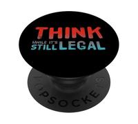 Think Quotes Think While It's Still legal Funny Let’s Think PopSockets Adhesive PopGrip