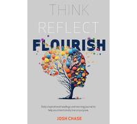 Think Reflect Flourish: Daily inspirational readings and morning journal to help you intentionally live on purpose