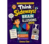 Think Sideways! Brain Illusions: Discover Why Your Brain Lies to You Every Day | 30 Mind-Bending Psychology and Neuroscience Puzzles for Kids Ages ... Series 3 (Think Sideways Puzzle Series)