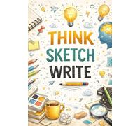 THINK • SKETCH • WRITE: A Blank Notebook for Ideas and Creativity