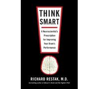 Think Smart: A Neuroscientist's Prescription for Improving Your Brain's Performance