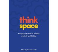 think space: Journal prompts for humans to maintain creativity and thinking