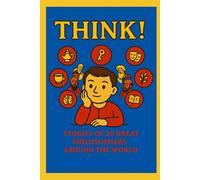 THINK!: Stories of 20 Great Philosophers Around the World