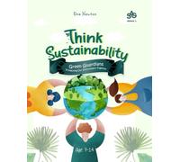 Think Sustainability for Kids Series 2: Green Guardians: Protecting Our Environment Together