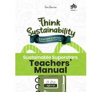 Think Sustainability Series 6: Sustainable Superstars- Making a Difference Every Day | Teacher's Manual