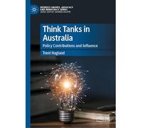 Think Tanks in Australia: Policy Contributions and Influence (Interest Groups, Advocacy and Democracy Series)