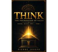 THINK: The Foundation of Value: Discover Who You Are, What You Carry, and the Problem You Were Built to Solve
