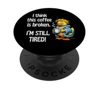 Think This Coffee Is Broken I’m Still Tired Cruise Duck Fun PopSockets Adhesive PopGrip