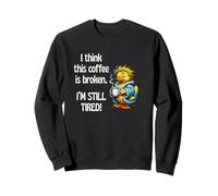 Think This Coffee Is Broken I’m Still Tired Cruise Duck Fun Sweatshirt