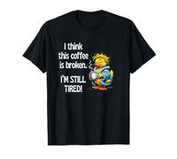 Think This Coffee is Broken I’m Still Tired Cruise Duck Fun T-Shirt