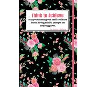 Think to Achieve: Start your morning with a self - reflective journal having mindful prompts and inspiring quotes
