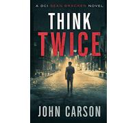 Think Twice: A DCI Sean Bracken Scottish Crime Novel: 2 (A DCI Sean Bracken Crime Thriller)