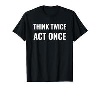 Think Twice act Once Minimalist Typography Design T-Shirt