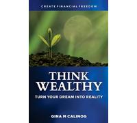 Think Wealthy: Turn Your Dream Into Reality