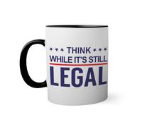 Think While Its Still Legal Free Speech Anti Censorship Black Coloured Inside with Matching Handle Mug 330ml