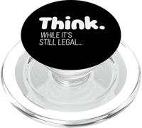 Think While It's Still Legal / Funny Political Quote Design PopSockets PopGrip for MagSafe