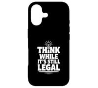 Think While It's Still Legal Funny Sarcastic Humor Case for iPhone 17