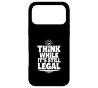 Think While It's Still Legal Funny Sarcastic Humor Case for iPhone 17 Pro Max
