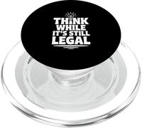 Think While It's Still Legal Funny Sarcastic Humor PopSockets PopGrip for MagSafe