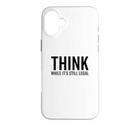 Think While It's Still Legal Funny Self Awareness Thinking Case for iPhone 16 Plus