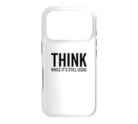 Think While It's Still Legal Funny Self Awareness Thinking Case for iPhone 17 Pro