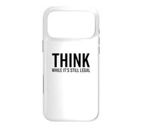 Think While It's Still Legal Funny Self Awareness Thinking Case for iPhone 17 Pro Max