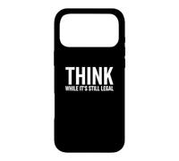Think While It's Still Legal Funny Self Awareness Thinking Case for iPhone 17 Pro Max