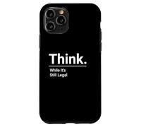 Think While It's Still Legal / Minimalistic Political Design Case for iPhone 11 Pro