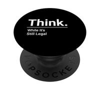 Think While It's Still Legal / Minimalistic Political Design PopSockets Adhesive PopGrip