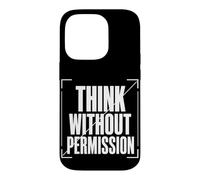 THINK WITHOUT PERMISSION Typography, Dissident Statement Case for iPhone 14 Pro