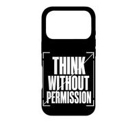 THINK WITHOUT PERMISSION Typography, Dissident Statement Case for iPhone 17 Pro