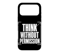 THINK WITHOUT PERMISSION Typography, Dissident Statement Case for iPhone 17 Pro Max