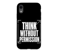 THINK WITHOUT PERMISSION Typography, Dissident Statement Case for iPhone XR
