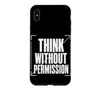 THINK WITHOUT PERMISSION Typography, Dissident Statement Case for iPhone XS Max